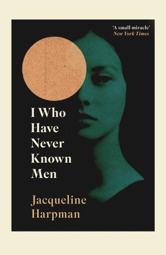 I who have never known men by Jacqueline Harpman